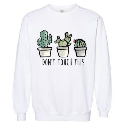 Don't Touch This Funny Cactus Garment-Dyed Sweatshirt