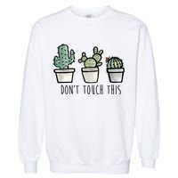 Don't Touch This Funny Cactus Garment-Dyed Sweatshirt