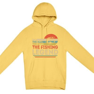 Dad The The Myth The Fishing Legend Cool Gift Premium Pullover Hoodie