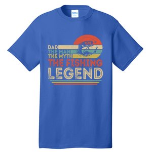 Dad The The Myth The Fishing Legend Cool Gift Tall T-Shirt