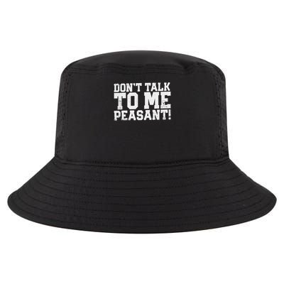 Don't Talk To Me Peasant Funny Introver Cool Comfort Performance Bucket Hat