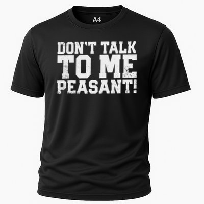 Don't Talk To Me Peasant Funny Introver Cooling Performance Crew T-Shirt