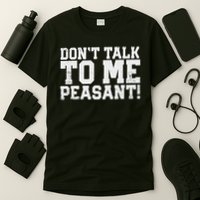 Don't Talk To Me Peasant Funny Introver T-Shirt