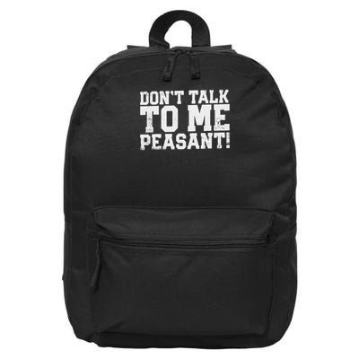 Don't Talk To Me Peasant Funny Introver 16 in Basic Backpack