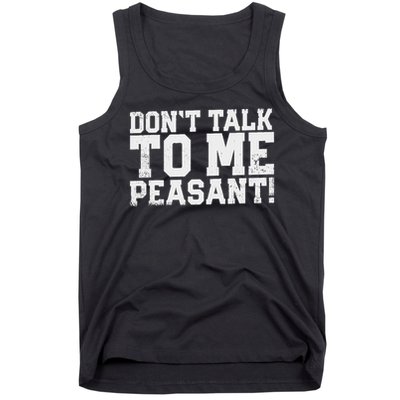 Don't Talk To Me Peasant Funny Introver Tank Top