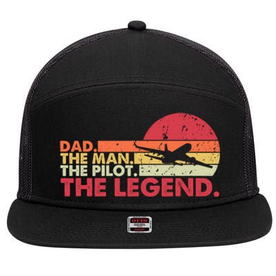 Dad The The Pilot The Legend Aviator Father Gift 7 Panel Mesh Trucker Snapback Hat