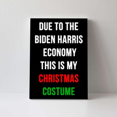 Due To The Biden Harris Economy This Is My Christmas Costume Canvas