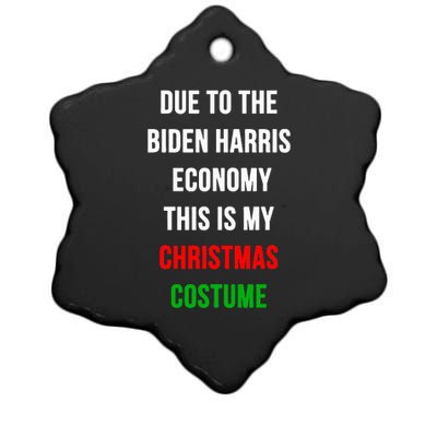 Due To The Biden Harris Economy This Is My Christmas Costume Ceramic Star Ornament