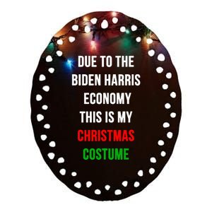 Due To The Biden Harris Economy This Is My Christmas Costume Ceramic Oval Ornament