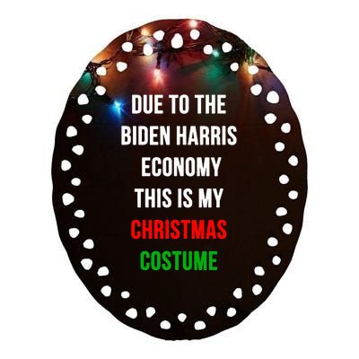 Due To The Biden Harris Economy This Is My Christmas Costume Ceramic Oval Ornament