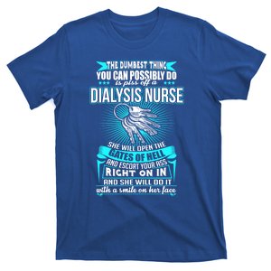 Dumbest Things To Do Is Piss Off A Dialysis Nurse Nephrology Gift T-Shirt