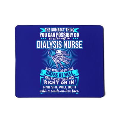 Dumbest Things To Do Is Piss Off A Dialysis Nurse Nephrology Gift Mousepad