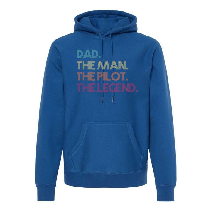 Dad The The Pilot The Legend Vintage Gift Premium Hoodie