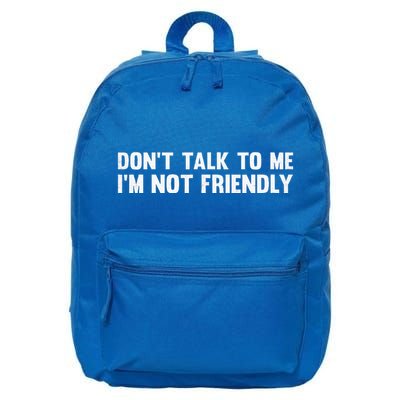 Don’T Talk To Me IM Not Friendly 16 in Basic Backpack