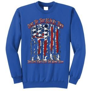 Dont Try That BS In My Town USA Flag Patriotic American Tank Top Sweatshirt