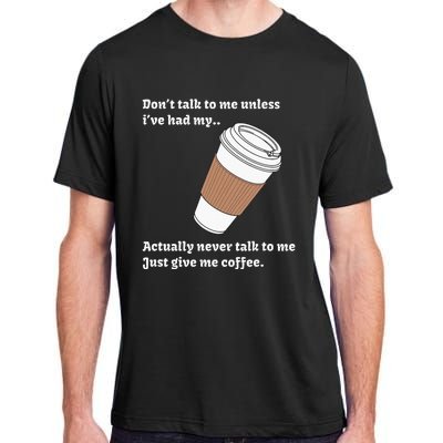 DonT Talk To Me Unless IVe Had My Coffee Joke Adult ChromaSoft Performance T-Shirt