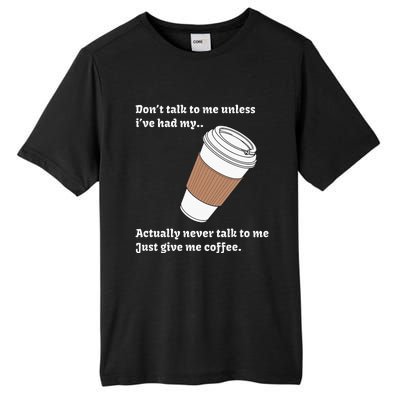 DonT Talk To Me Unless IVe Had My Coffee Joke Tall Fusion ChromaSoft Performance T-Shirt