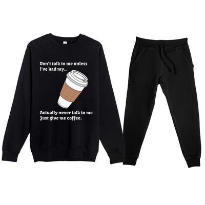 DonT Talk To Me Unless IVe Had My Coffee Joke Premium Crewneck Sweatsuit Set