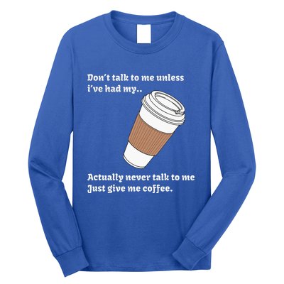 DonT Talk To Me Unless IVe Had My Coffee Joke Long Sleeve Shirt