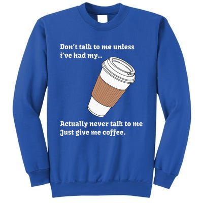 DonT Talk To Me Unless IVe Had My Coffee Joke Sweatshirt