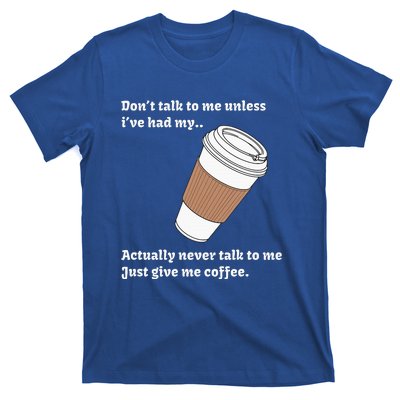 DonT Talk To Me Unless IVe Had My Coffee Joke T-Shirt