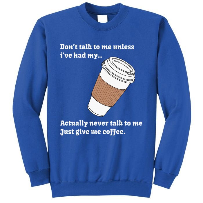 DonT Talk To Me Unless IVe Had My Coffee Joke Tall Sweatshirt