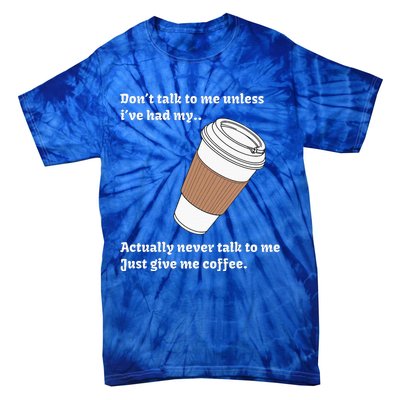 DonT Talk To Me Unless IVe Had My Coffee Joke Tie-Dye T-Shirt