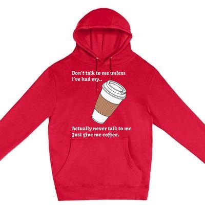 DonT Talk To Me Unless IVe Had My Coffee Joke Premium Pullover Hoodie