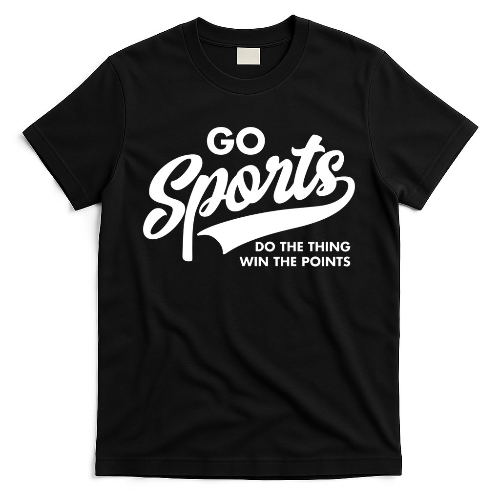 Do The Thing Win The Point Go Sports T-Shirt