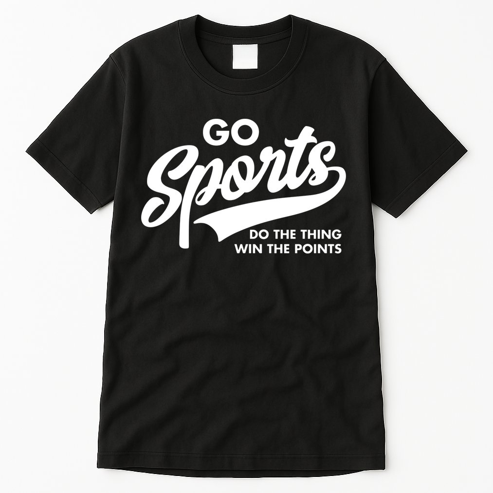 Do The Thing Win The Point Go Sports Tall T-Shirt