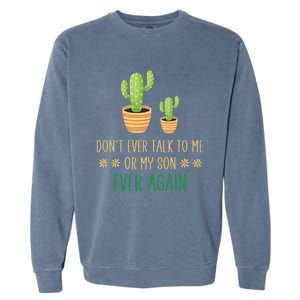 Dont Talk To Me Or My Son Ever Again Plant Dad Mom Son Gift Garment-Dyed Sweatshirt