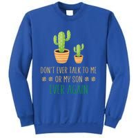 Dont Talk To Me Or My Son Ever Again Plant Dad Mom Son Gift Sweatshirt