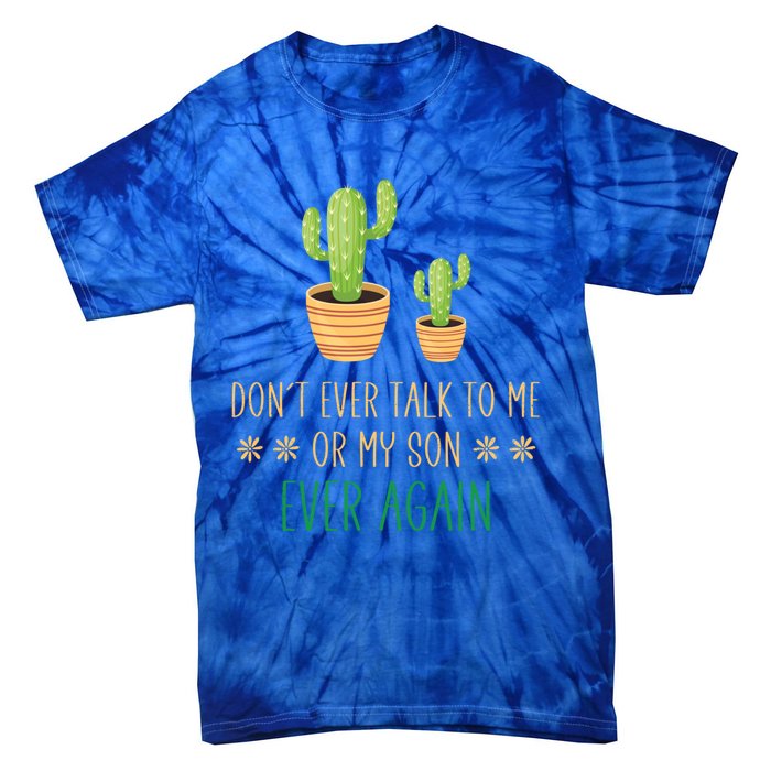 Dont Talk To Me Or My Son Ever Again Plant Dad Mom Son Gift Tie-Dye T-Shirt