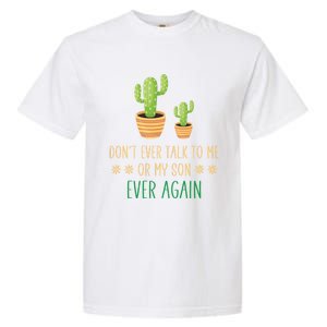 Dont Talk To Me Or My Son Ever Again Plant Dad Mom Son Gift Garment-Dyed Heavyweight T-Shirt