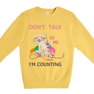 DonT Talk To Me IM Counting Funny Crochet Cat Lover Premium Crewneck Sweatshirt