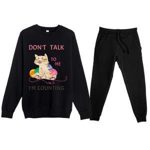 DonT Talk To Me IM Counting Funny Crochet Cat Lover Premium Crewneck Sweatsuit Set