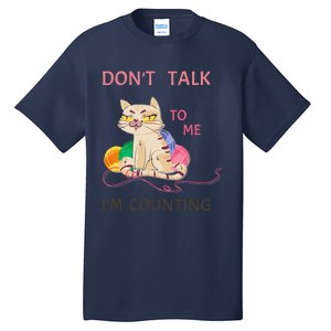 DonT Talk To Me IM Counting Funny Crochet Cat Lover Tall T-Shirt