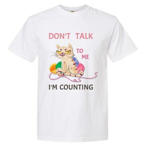 DonT Talk To Me IM Counting Funny Crochet Cat Lover Garment-Dyed Heavyweight T-Shirt