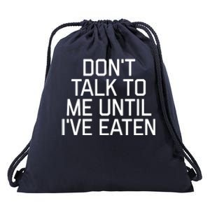 Dont Talk To Me Until Ive Eaten Funny Hangry Funny Gift Drawstring Bag