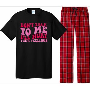 Dont Talk To Me Ill Hurt Your Feelings Pajama Set