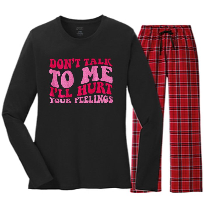 Dont Talk To Me Ill Hurt Your Feelings Women's Long Sleeve Flannel Pajama Set 