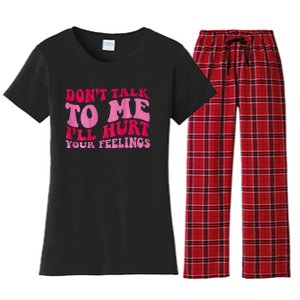 Dont Talk To Me Ill Hurt Your Feelings Women's Flannel Pajama Set