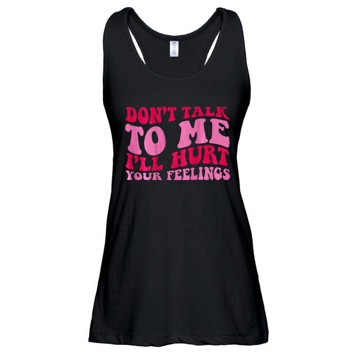 Dont Talk To Me Ill Hurt Your Feelings Ladies Essential Flowy Tank