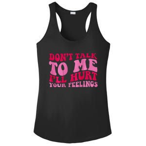 Dont Talk To Me Ill Hurt Your Feelings Ladies PosiCharge Competitor Racerback Tank