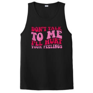 Dont Talk To Me Ill Hurt Your Feelings PosiCharge Competitor Tank