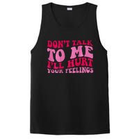 Dont Talk To Me Ill Hurt Your Feelings PosiCharge Competitor Tank