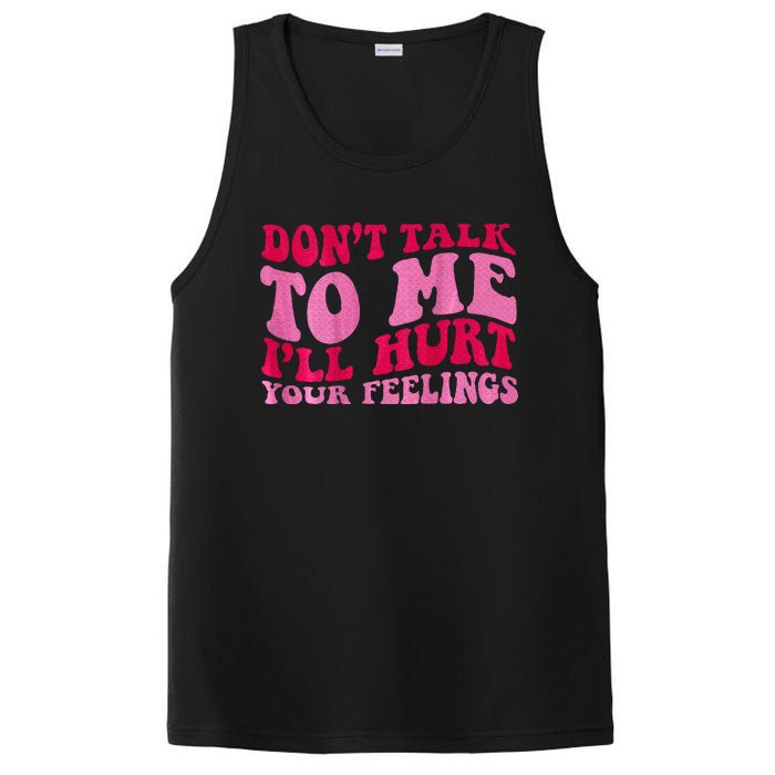 Dont Talk To Me Ill Hurt Your Feelings PosiCharge Competitor Tank