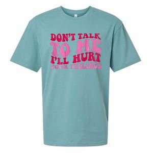 Dont Talk To Me Ill Hurt Your Feelings Sueded Cloud Jersey T-Shirt