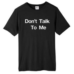 Dont Talk To Me Tall Fusion ChromaSoft Performance T-Shirt