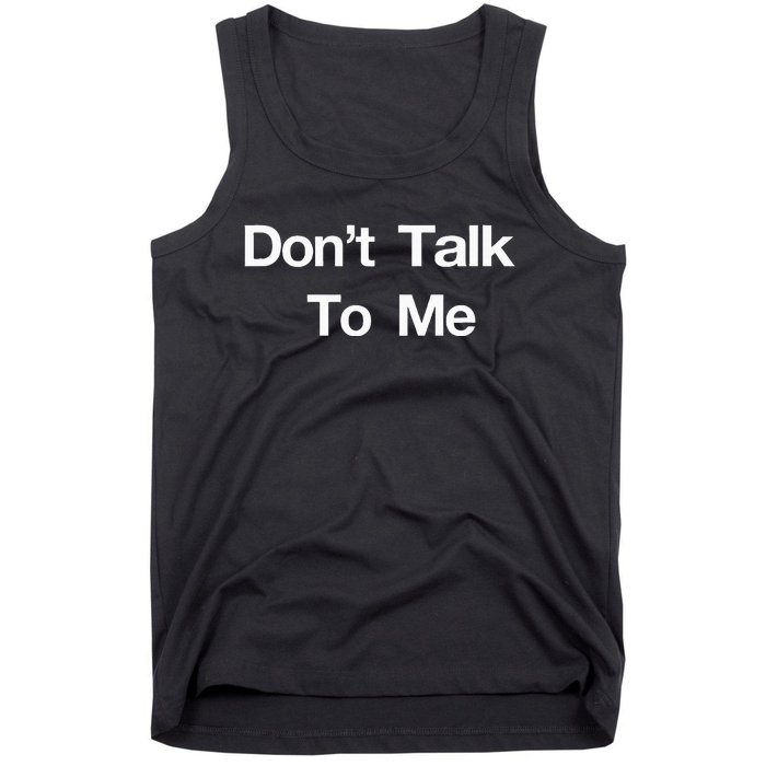 Dont Talk To Me Tank Top